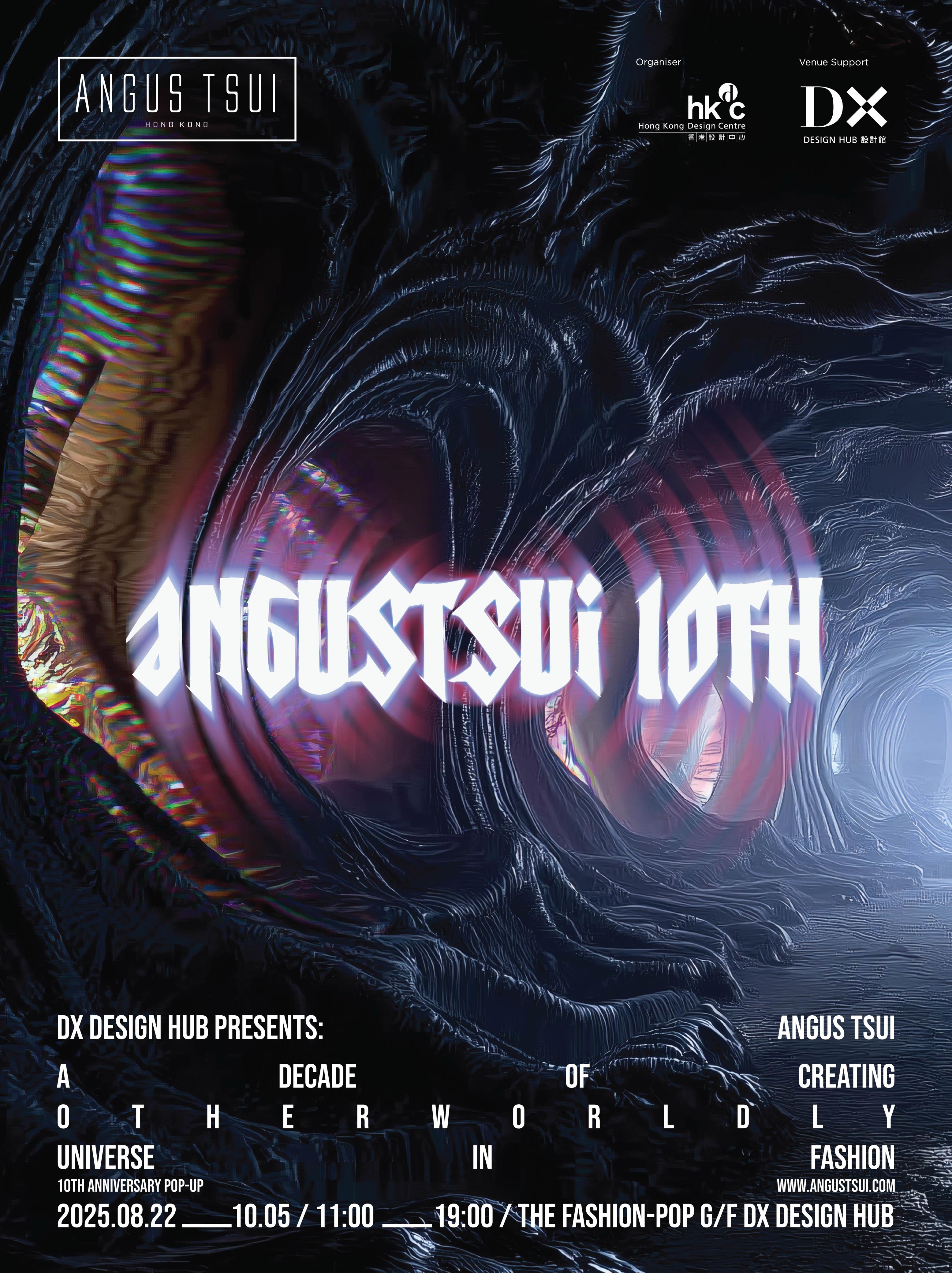 DX design hub Presents ‘ANGUS TSUI: A Decade of Creating Otherworldly Universe In Fashion’ 10th Anniversary Special Pop-up Store Lands in Hong Kong